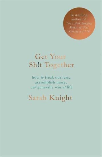 Get Your Sh*t Together - Sarah Knight 9781786484086, Boeken, Verzenden, Gelezen, Sarah Knight