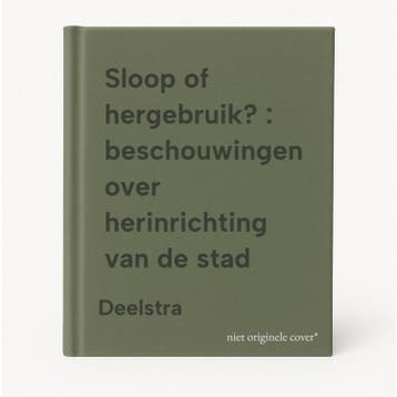 Sloop of hergebruik? : beschouwingen over herinrichting van, Verzenden, Gelezen, Deelstra