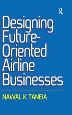 Designing Future-Oriented Airline Businesses 9781472442963, Verzenden, Gelezen, Nawal K. Taneja