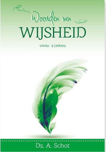 Woorden van wijsheid voor zieken - A. Schot 9789462785670, Boeken, Verzenden, Zo goed als nieuw, A. Schot