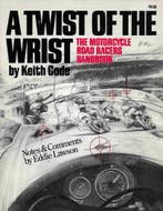 A Twist of the Wrist: The Motorcycle Road Racers Handbook, Verzenden, Zo goed als nieuw, Keith Code, Algemeen