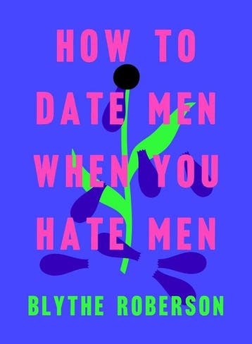 How to Date Men When You Hate Men - Blythe Roberson, Verzenden, Gelezen, Blythe Roberson