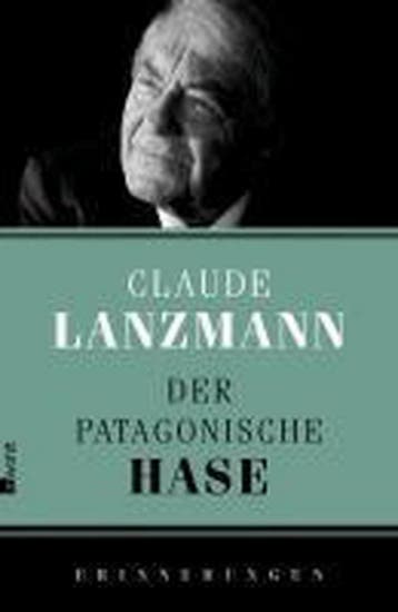 Der patagonische Hase - Claude Lanzmann 9783498039394, Verzenden, Gelezen, Claude Lanzmann