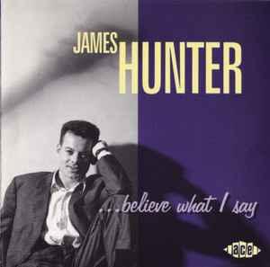 cd - James Hunter - ...Believe What I Say, Verzenden, Zo goed als nieuw