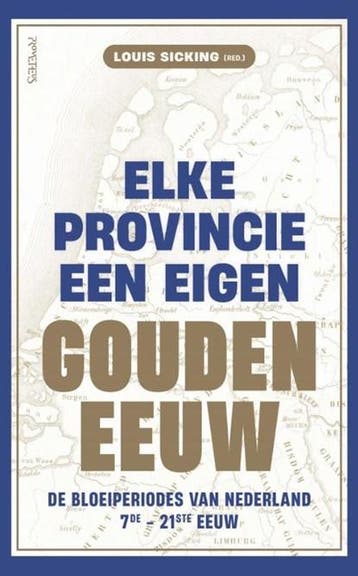 Elke provincie een eigen Gouden Eeuw | 9789044653069 | Louis, Boeken, Ophalen of Verzenden, Zo goed als nieuw, Louis Sicking
