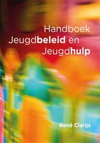 Handboek jeugdbeleid en jeugdhulp 9789088507229 René Clarijs, Boeken, Verzenden, Zo goed als nieuw, René Clarijs