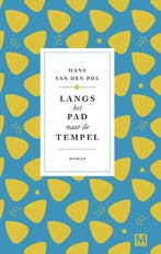 Langs Het Pad Naar De Tempel 9789460684562 Hans van den Pol, Boeken, Ophalen of Verzenden, Nieuw, Hans van den Pol