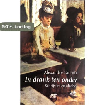 In drank ten onder - A. Lacroix 9789058480316, Boeken, Literatuur, Verzenden, Zo goed als nieuw, A. Lacroix