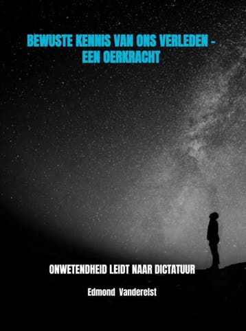 BEWUSTE KENNIS VAN ONS VERLEDEN - EEN OERKRACHT, Verzenden, Zo goed als nieuw, Edmond Vanderelst