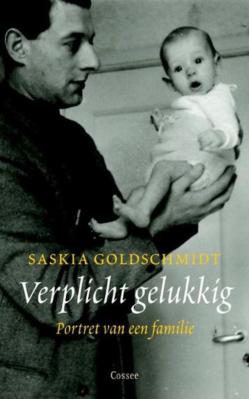 Verplicht gelukkig - Saskia Goldschmidt 9789059363083, Verzenden, Zo goed als nieuw, Saskia Goldschmidt