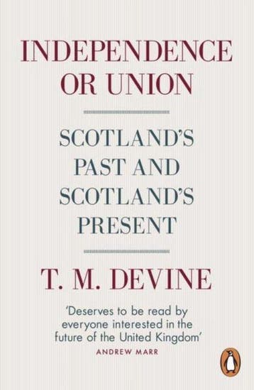 Independence or Union - T. M. Devine 9780141981574, Verzenden, Zo goed als nieuw, T. M. Devine