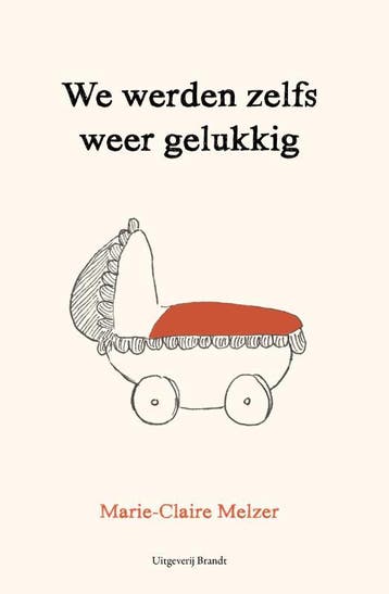 We Werden Zelfs Weer Gelukkig | Marie-Claire Melzer | Nieuw, Ophalen of Verzenden, Nieuw, Marie-Claire Melzer