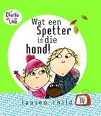 Wat een spetter is die hond! / Charlie en Lola 9789000037179, Verzenden, Gelezen, Lauren Child