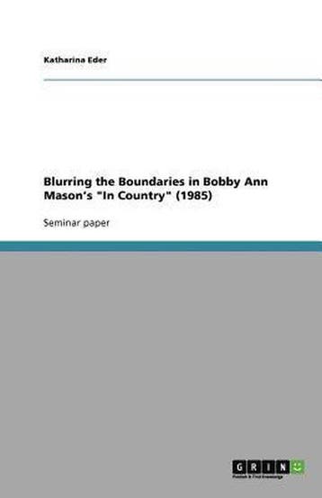 9783640916641 Blurring the Boundaries in Bobby Ann Mason..., Verzenden, Nieuw, Katharina Eder