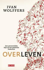 Overleven 9789044541687 Ivan Wolffers, Verzenden, Zo goed als nieuw, Ivan Wolffers