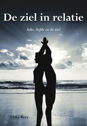 De ziel in relatie - Ciska Reer 9789089545237, Verzenden, Zo goed als nieuw, Ciska Reer