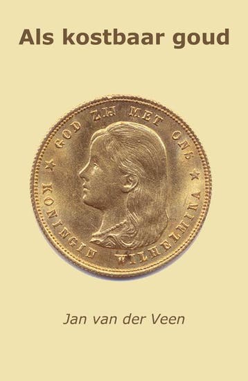 Als kostbaar goud - Jan van der Veen 9789462037083, Verzenden, Zo goed als nieuw, Jan van der Veen