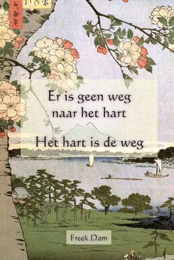Er is geen weg naar het hart, het hart is de weg - Freek Dam, Boeken, Verzenden, Zo goed als nieuw, Freek Dam