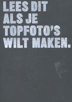 Boek Lees dit - Lees dit als je topfotos wilt maken 9789460, Boeken, Verzenden, Zo goed als nieuw