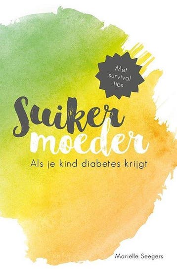 Suikermoeder - Als je kind diabetes krijgt 9789082530308, Boeken, Verzenden, Zo goed als nieuw, Mariëlle Seegers