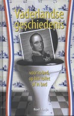 Vaderlandse geschiedenis voor in bed, op het toilet of in, Verzenden, Zo goed als nieuw, Roel Tanja