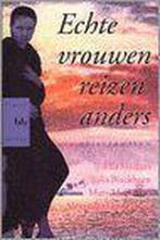 ECHTE VROUWEN REIZEN ANDERS 9789058470027, Verzenden, Gelezen
