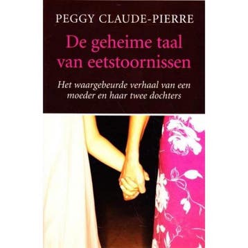 De geheime taal der eetstoornissen - Peggy Claude-Pierre, Boeken, Verzenden, Zo goed als nieuw, Peggy Claude-Pierre