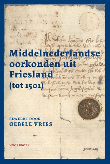 Middelnederlandse Oorkonden Uit Friesland (Tot 1501) | Nieuw, Boeken, Ophalen of Verzenden, Nieuw, Oebele Vries