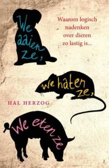 We aaien ze, we haten ze, we eten ze - Hal Herzog, Verzenden, Zo goed als nieuw, Hal Herzog