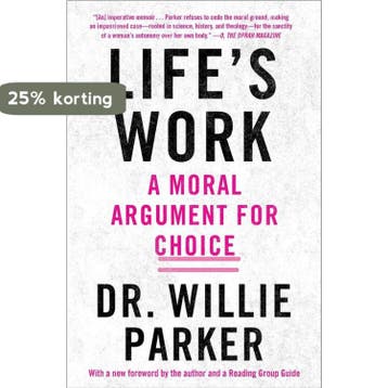 Lifes Work: A Moral Argument for Choice - Willie Parker, Verzenden, Gelezen, Willie Parker