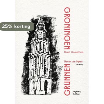 Groningen/Grunnen - Huub Oosterhuis 9789083018324, Verzenden, Zo goed als nieuw, Huub Oosterhuis