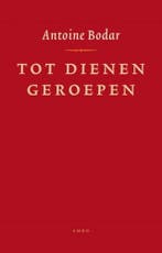 Tot dienen geroepen 9789026322914 Antoine Bodar, Verzenden, Gelezen, Antoine Bodar