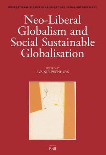 Neo-Liberal Globalism and Social Sustainable Globalisation, Verzenden, Gelezen, Eva Nieuwenhuys (editor)