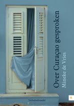 Over Curaçao gesproken 9789048424641 Mineke de Vries, Boeken, Verzenden, Gelezen, Mineke de Vries