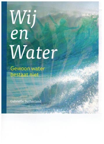 Wij en water 9789082439601 Gabrie¨lle Sutherland, Verzenden, Zo goed als nieuw, Gabrie¨lle Sutherland