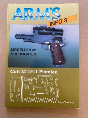 Arms Info 3 - Modellen en Surrogaten / Colt M-1911 Pistolen, Verzenden, Boek of Tijdschrift