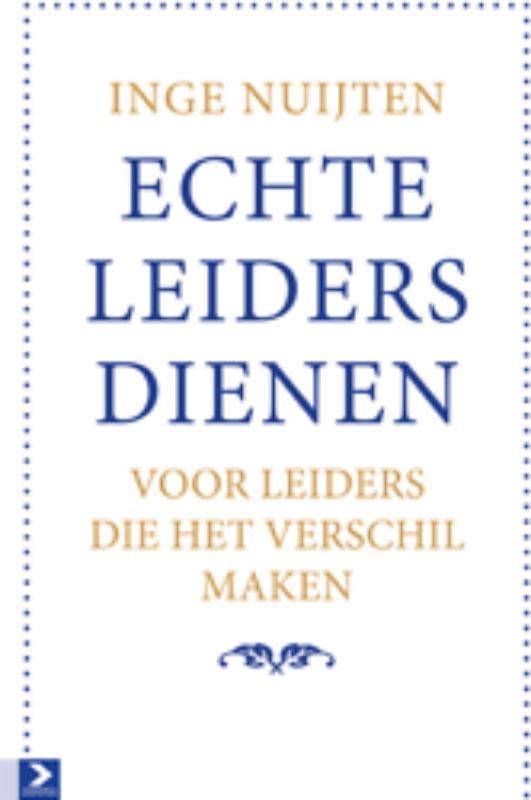 Echte leiders dienen 9789052619859 Inge Nuijten, Boeken, Economie, Management en Marketing, Zo goed als nieuw, Verzenden
