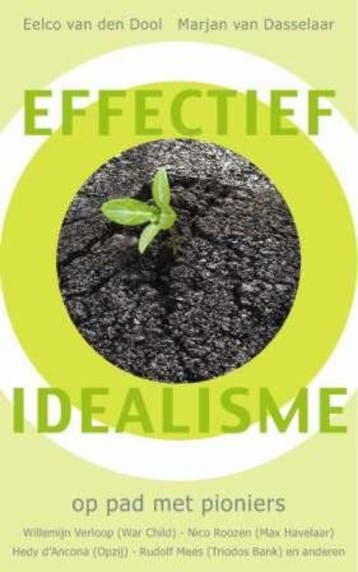 Effectief idealisme - Eelco C. van den Dool 9789025960582, Verzenden, Zo goed als nieuw, Eelco C. van den Dool