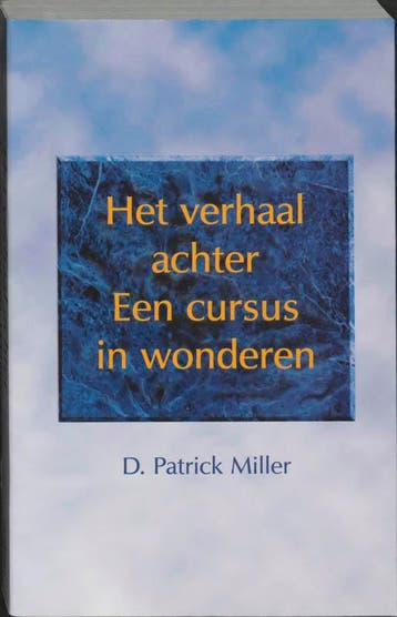 Het verhaal achter Een cursus in wonderen - D.P. Miller, Verzenden, Zo goed als nieuw, D.P. Miller