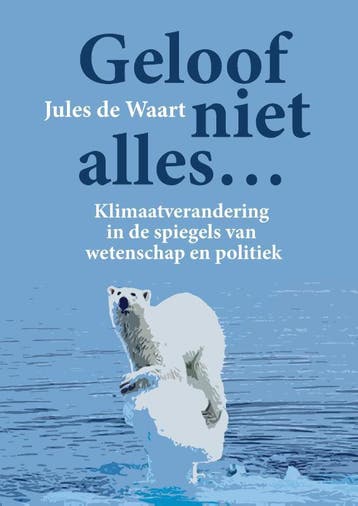 Geloof niet alles... - Jules de Waart 9789464435245, Verzenden, Zo goed als nieuw, Jules de Waart