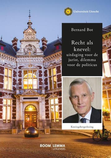 Recht als knevel: uitdaging voor de jurist, dilemma voor de, Verzenden, Gelezen, Bernard Bot