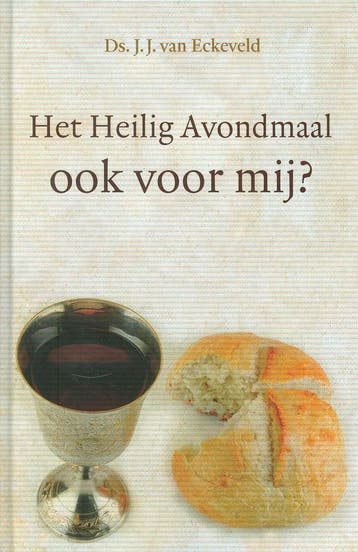 Heilig avondmaal ook voor mij - Ds. J.J. van Eckeveld, Verzenden, Zo goed als nieuw, Ds. J.J. van Eckeveld