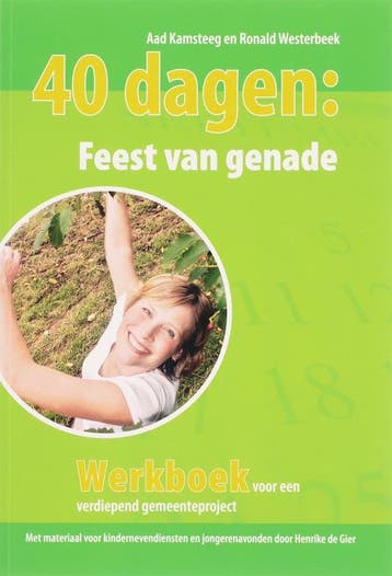 40 dagen : Feest van genade 9789058813374 A. Kamsteeg, Boeken, Verzenden, Gelezen, A. Kamsteeg