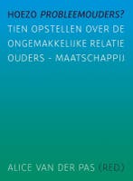 Hoezo probleemouders? 9789088505171, Verzenden, Zo goed als nieuw