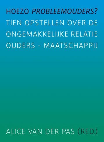 Hoezo probleemouders? 9789088505171, Verzenden, Zo goed als nieuw
