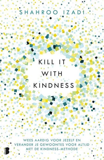 Kill it with kindness - Shahroo Izadi 9789022585788, Verzenden, Gelezen, Shahroo Izadi