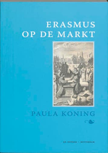 Erasmus Op De Markt | P. Koning | Nieuw, Ophalen of Verzenden, Nieuw, P. Koning