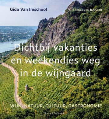 Dichtbij Vakanties En Weekendjes Weg In De Wijngaard | Nieuw, Ophalen of Verzenden, Nieuw, Gido Imschoot