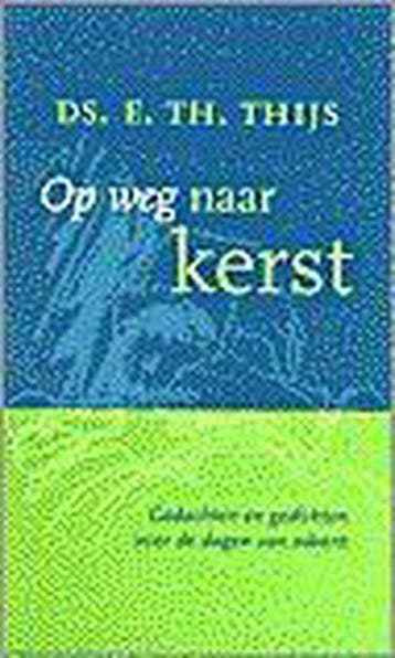 OP WEG NAAR KERST - E. TH. THIJS 9789043502832, Boeken, Verzenden, Zo goed als nieuw, E. TH. THIJS