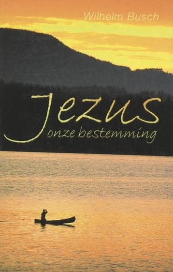 Busch, Wilhelm-Jezus onze bestemming, Boeken, Verzenden, Gelezen
